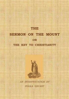 bokomslag The Sermon on the Mount or the Key to Christianity
