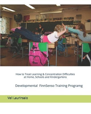 Veli Laurinsalo - How to Treat Learning & Concentration Difficulties at Home, Schools and Kindergartens: FinnSenso Developmental Training Program, Häftad