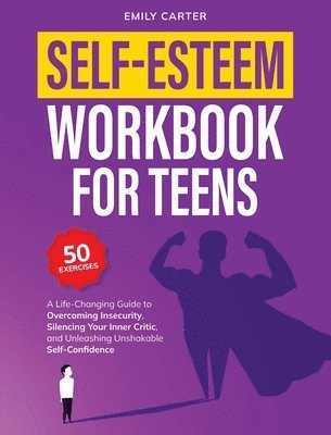 Emily Carter - Self-Esteem Workbook for Teens, Inbunden