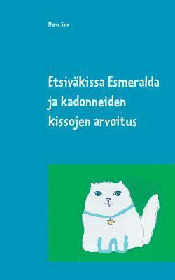 bokomslag Etsiväkissa Esmeralda ja kadonneiden kissojen arvoitus