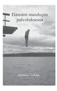 bokomslag Elämäni stand upin palveluksessa