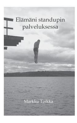 bokomslag Elämäni stand upin palveluksessa