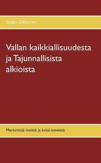 bokomslag Vallan kaikkiallisuudesta ja Tajunnallisista alkioista