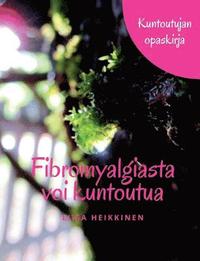 bokomslag Fibromyalgiasta voi kuntoutua