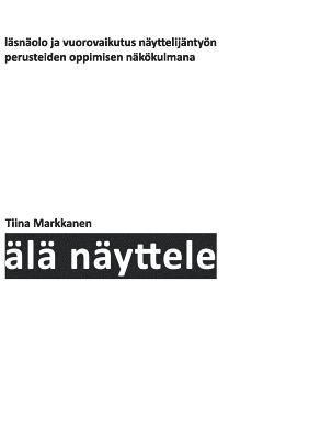 Tiina Markkanen - Älä näyttele, Häftad