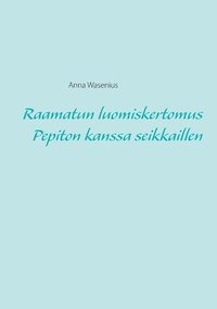 bokomslag Raamatun luomiskertomus Pepiton kanssa seikkaillen