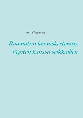 bokomslag Raamatun luomiskertomus Pepiton kanssa seikkaillen