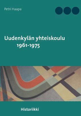 bokomslag Uudenkylän yhteiskoulu 1961-1975