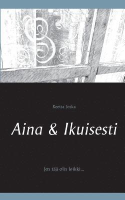 Aina & Ikuisesti 1