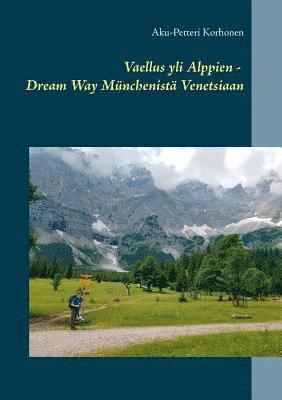 bokomslag Vaellus yli Alppien - Dream Way Mnchenist Venetsiaan