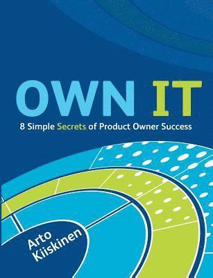 bokomslag OWN IT - 8 Simple Secrets of Product Owner Success