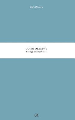 bokomslag John Dewey's Ecology of Experience