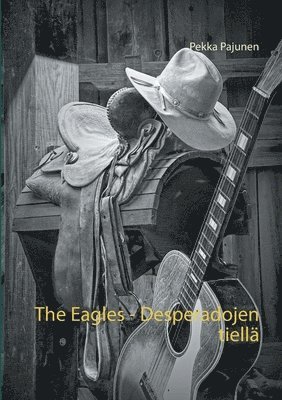 The Eagles, Desperadojen tiell 1