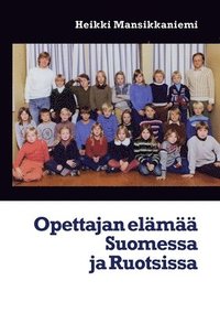 bokomslag Opettajan elamaa Suomessa ja Ruotsissa