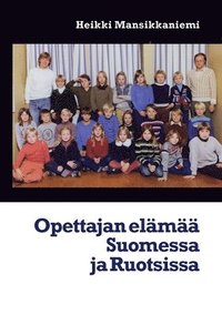 bokomslag Opettajan elämää Suomessa ja Ruotsissa