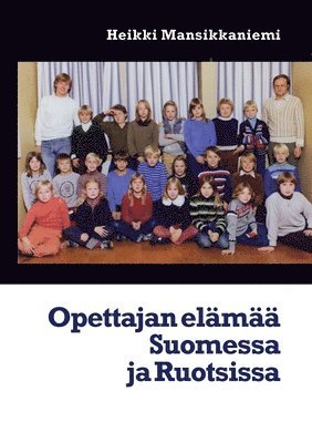 bokomslag Opettajan elämää Suomessa ja Ruotsissa