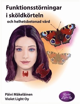 Päivi Mäkeläinen - Funktionsstörningar i sköldkörteln och helhetsbetonad vård, Häftad