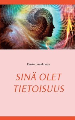 bokomslag Sinä olet tietoisuus