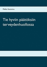 bokomslag Tie hyviin päätöksiin terveydenhuollossa