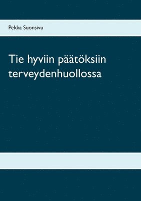 bokomslag Tie hyviin ptksiin terveydenhuollossa