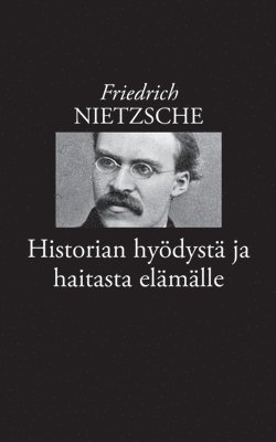 bokomslag Historian hyödystä ja haitasta elämälle