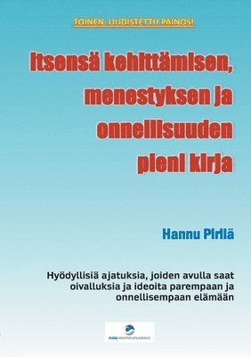bokomslag Itsensä kehittämisen, menestyksen ja onnellisuuden pieni kirja