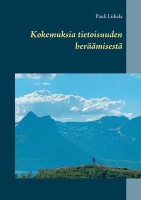 bokomslag Kokemuksia tietoisuuden heräämisestä