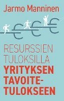 bokomslag Resurssien tuloksilla yrityksen tavoitetulokseen