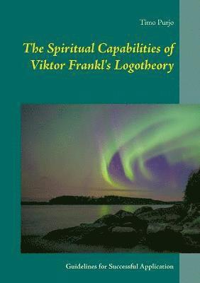 The Spiritual Capabilities of Viktor Frankl's Logotheory 1