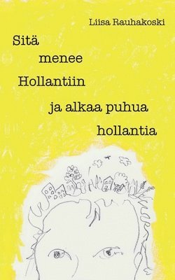 Sitä menee Hollantiin ja alkaa puhua hollantia