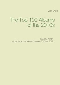 bokomslag The Top 100 Albums of the 2010s