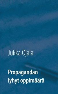 bokomslag Propagandan lyhyt oppimäärä