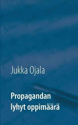 bokomslag Propagandan lyhyt oppimäärä