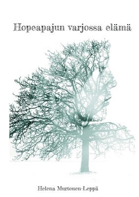 bokomslag Hopeapajun varjossa elämä