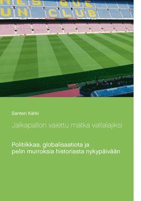 bokomslag Jalkapallon vaiettu matka valtalajiksi
