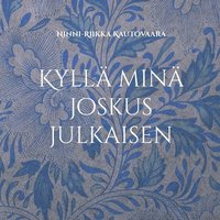 bokomslag Kyllä minä joskus julkaisen