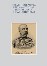 bokomslag Kolme Kuukautta Etelävaltioissa huhtikuusta kesäkuuhun 1863