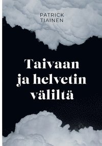 bokomslag Taivaan ja helvetin vlilt