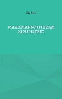 bokomslag Maailmanpolitiikan kipupisteet