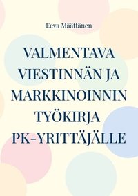 bokomslag Viestinnän ja markkinoinnin työkirja pk-yrittäjälle