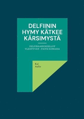 Kai Aulio - Delfiinin hymy kätkee kärsimystä, Häftad