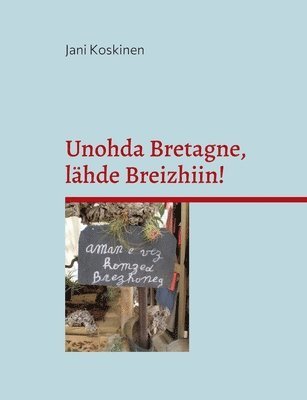 Jani Koskinen - Unohda Bretagne, lähde Breizhiin!, Häftad