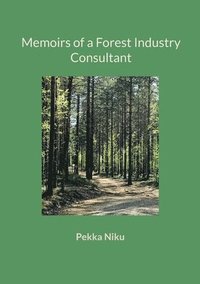 bokomslag Memoirs of a Forest Industry Consultant