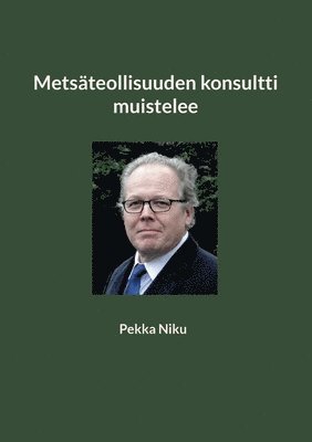 bokomslag Metsteollisuuden konsultti muistelee