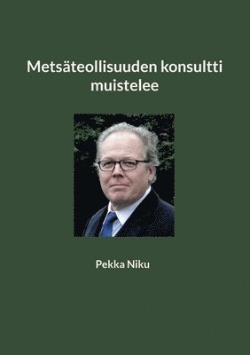 Metsäteollisuuden konsultti muistelee