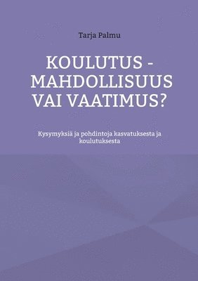 bokomslag Koulutus - mahdollisuus vai vaatimus?