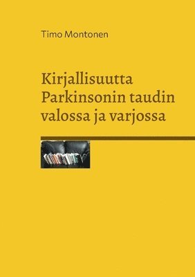 Timo Montonen - Kirjallisuutta Parkinsonin taudin valossa ja varjossa, Häftad