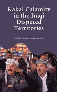 bokomslag Kakai Calamity in the Iraqi Disputed Territories