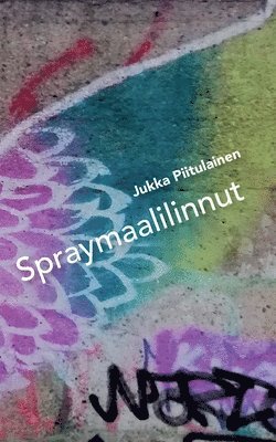 Jukka Piitulainen - Spraymaalilinnut, Häftad