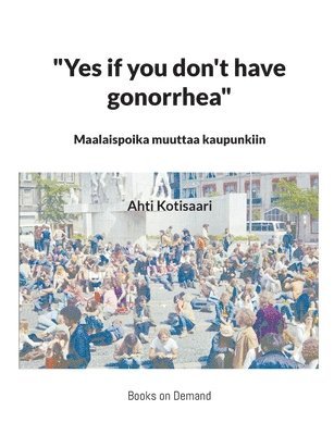 bokomslag &quot;Yes if you don't have gonorrhea&quot;- Maalaispoika muuttaa kaupunkiin